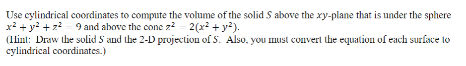 Solved Use cylindrical coordinates to compute the volume of | Chegg.com