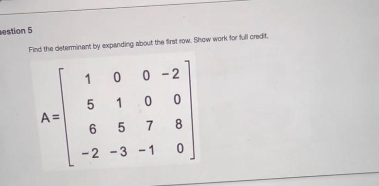 Solved aestion 5 Find the determinant by expanding about the | Chegg.com