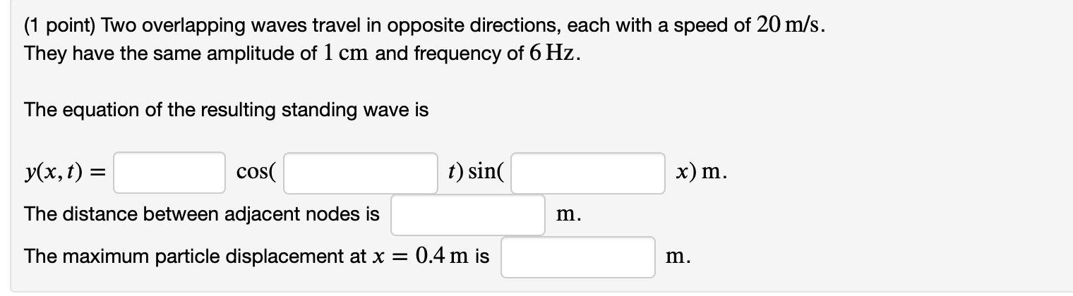 Solved (1 point) Two overlapping waves travel in opposite | Chegg.com
