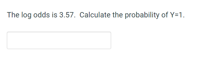 Solved The log odds is 3.57. Calculate the probability of | Chegg.com