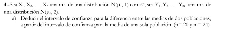 4.-Sea \( X_{1}, X_{2}, \ldots, X_{n} \) una m.a de una distribución \( N\left(\mu_{1}, 1\right) \) con \( \sigma^{2} \), sea