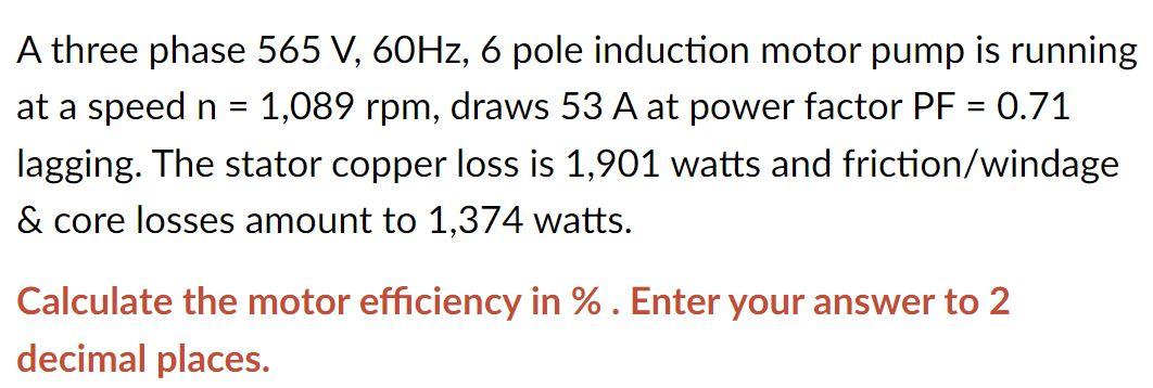 Solved - A three phase 565 V, 60Hz, 6 pole induction motor | Chegg.com