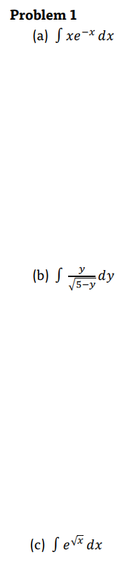 Solved ∫xe−xdx ∫5−yydy ∫exdx | Chegg.com