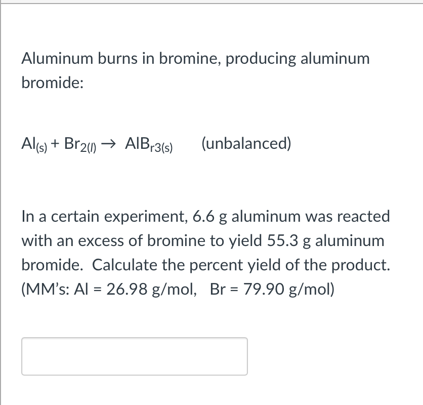 Solved Aluminum burns in bromine, producing
