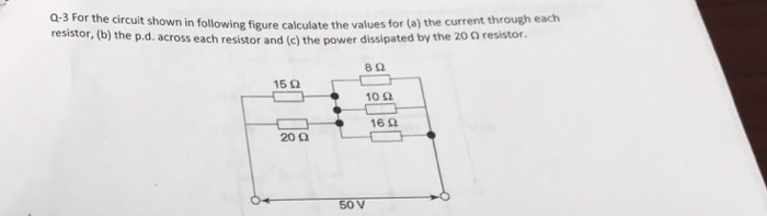 Solved Q 3 For the circuit shown in the values resistor (b) Chegg com