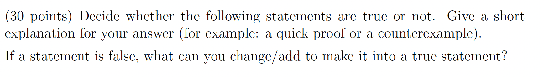 Solved (30 points) Decide whether the following statements | Chegg.com