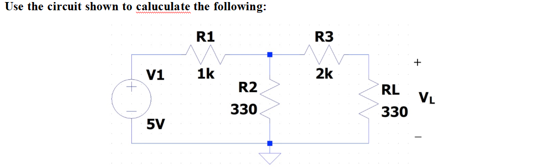 Solved Use the circuit shown to caluculate the following: R1 | Chegg.com