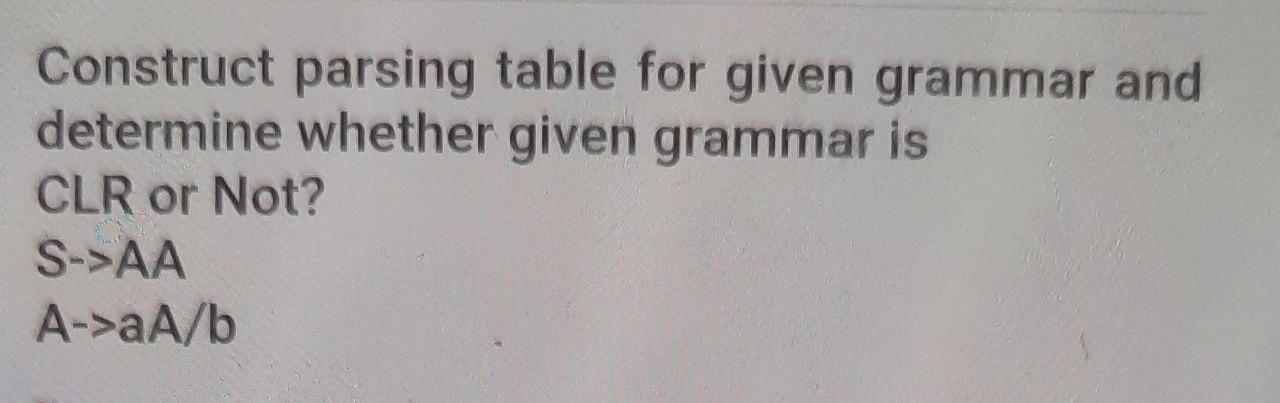 Solved Construct parsing table for given grammar and | Chegg.com