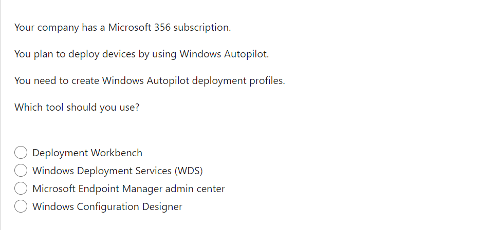 Your company has a Microsoft 356 subscription.
You plan to deploy devices by using Windows Autopilot.
You need to create Wind