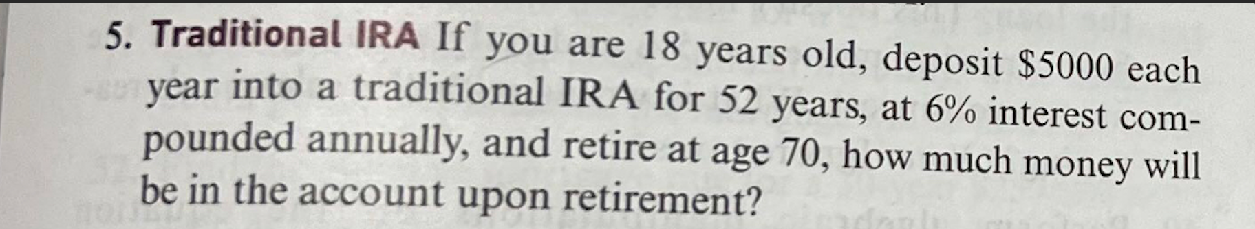 Solved 5. Traditional IRA If you are 18 years old, deposit | Chegg.com