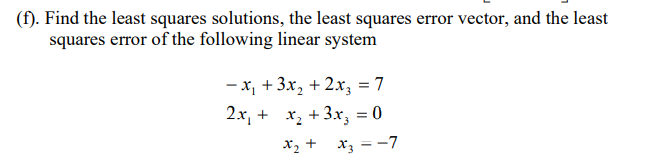 Solved f). Find the least squares solutions, the least | Chegg.com