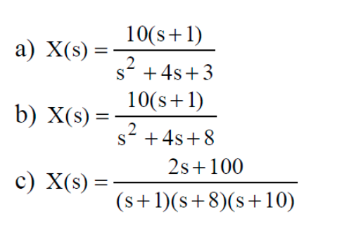 Solved A) X(s)=s2+4s+310(s+1) B) X(s)=s2+4 S+810( S+1) C) | Chegg.com