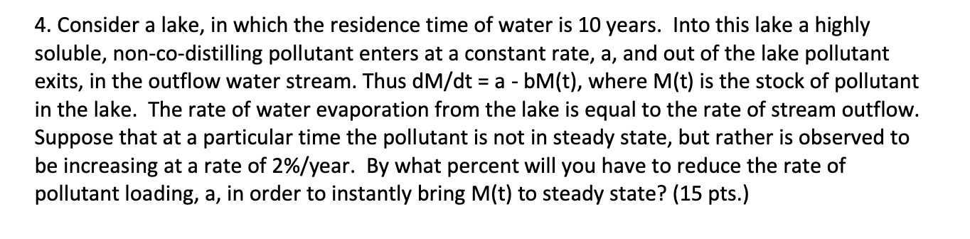 Solved = 4. Consider a lake, in which the residence time of | Chegg.com