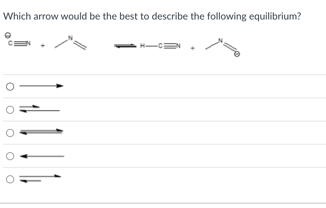 Which arrow would be the best to describe the following equilibrium?
\[
{ }_{\mathrm{C}}^{=\mathrm{N}}+\mathrm{H}^{\mathrm{N}