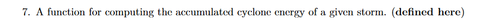 7. A function for computing the accumulated cyclone energy of a given storm. (defined here)