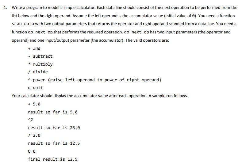 1. Write a program to model a simple calculator. Each | Chegg.com