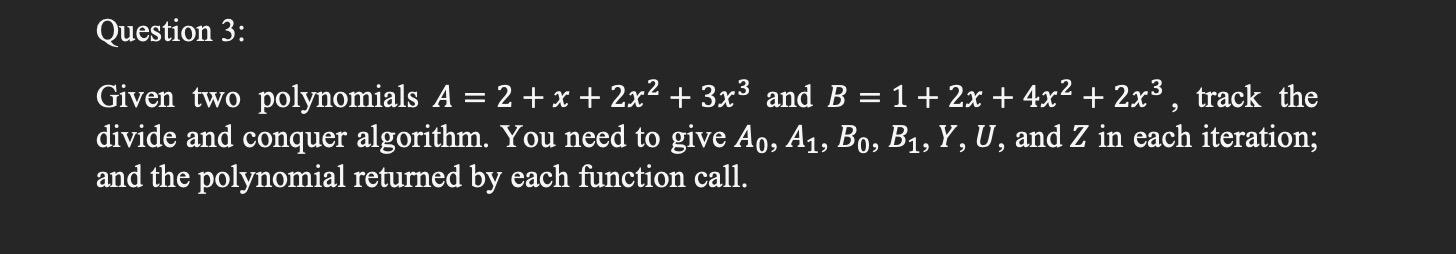 Solved Question 3: = > Given two polynomials A = 2 + x + 2x2 | Chegg.com