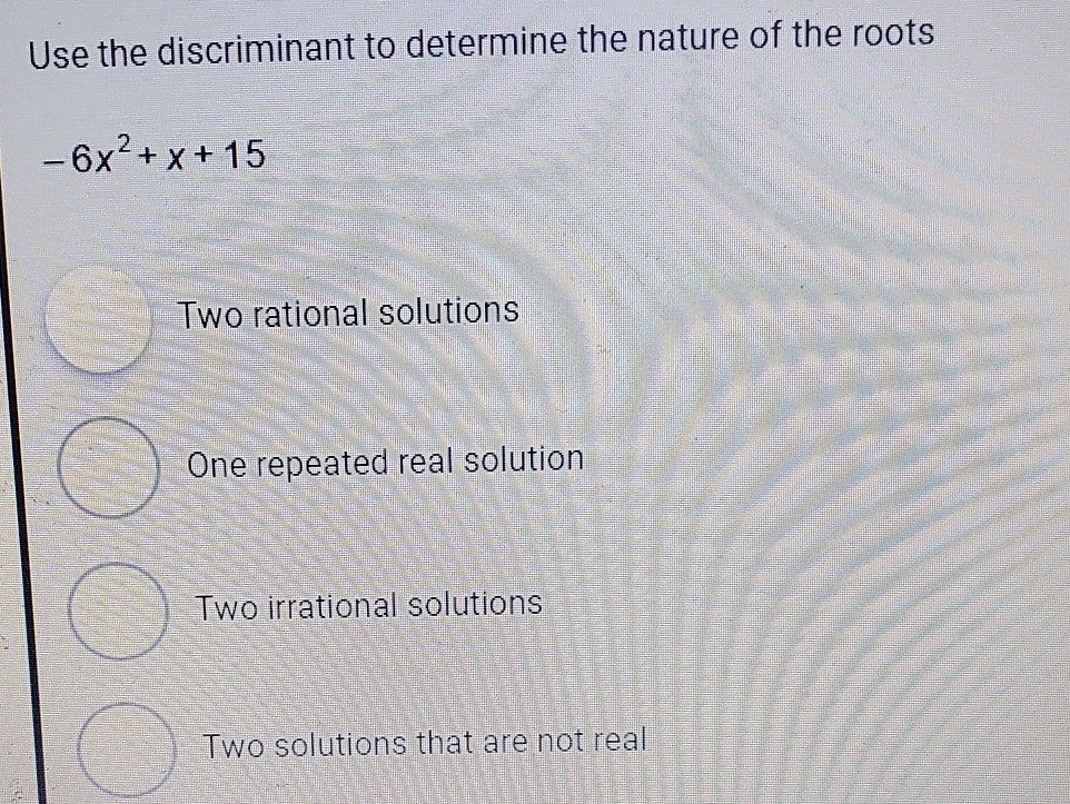 Solved Use the discriminant to determine the nature of the | Chegg.com