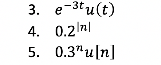 Solved *ம் 3. e-3tu(t) 4. 0.2In| 5. 0.3nu[n] | Chegg.com