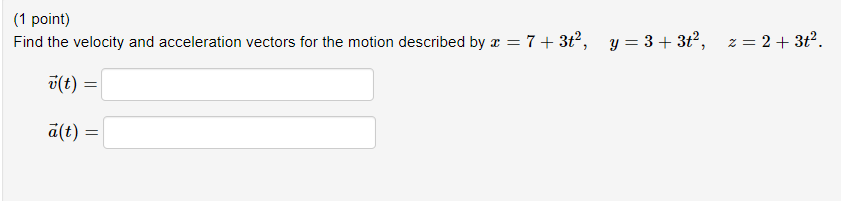 Solved (1 Point) Find The Velocity And Acceleration Vectors | Chegg.com