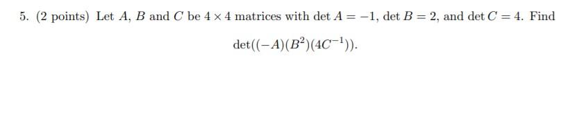 Solved 5. (2 Points) Let A, B And C Be 4 X 4 Matrices With | Chegg.com