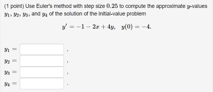 Solved (1 Point) Use Euler's Method With Step Size 0.25 To | Chegg.com