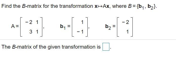 Solved Find The B-matrix For The Transformation XAx, Where B | Chegg.com