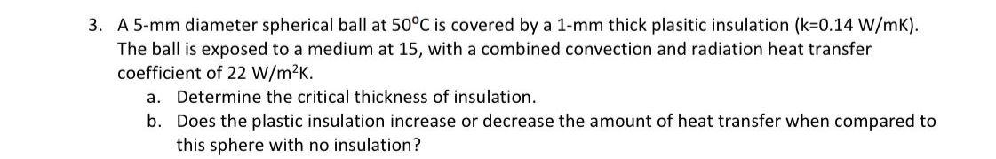Solved 3. A 5-mm diameter spherical ball at 50°C is covered | Chegg.com