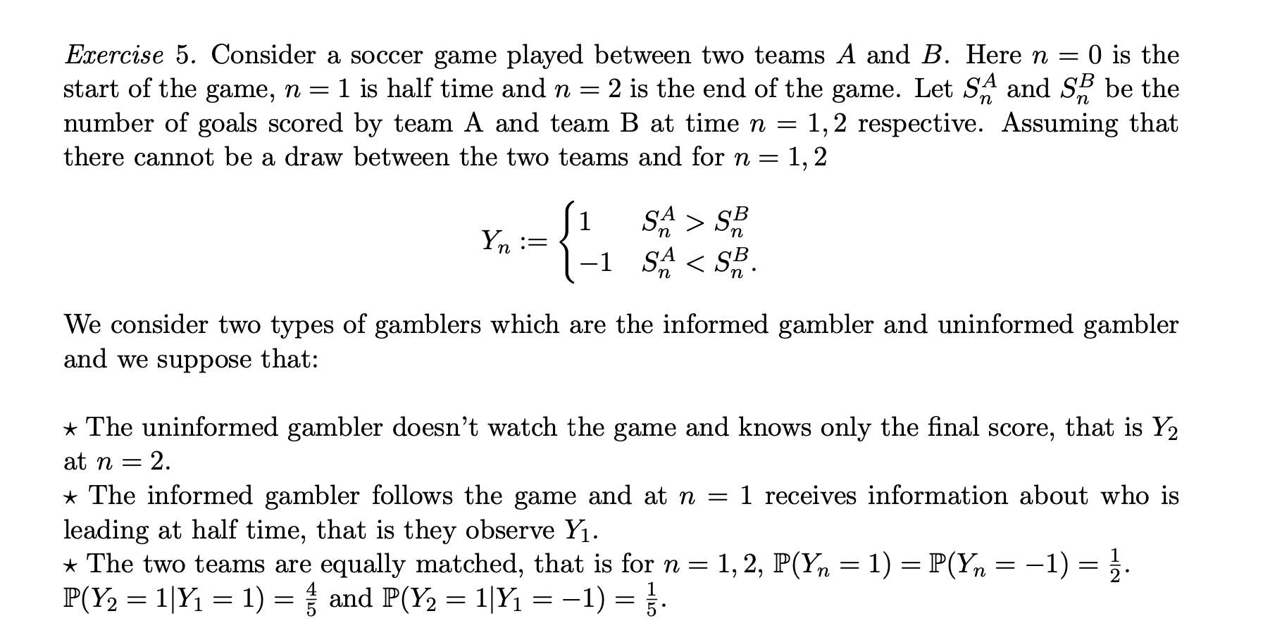 Solved 3. You want to place bet on the upcoming soccer game