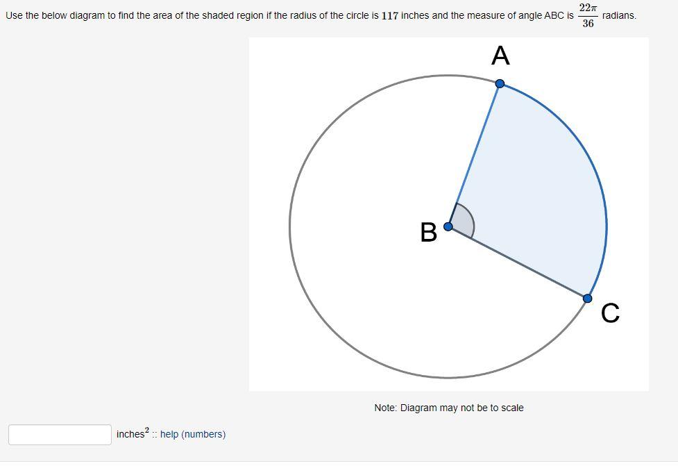 Use the below diagram to find the area of the shaded region if the radius of the circle is 117 inches and the measure of angl