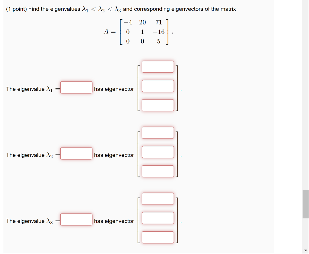 Solved (1 point) Find the eigenvalues 11