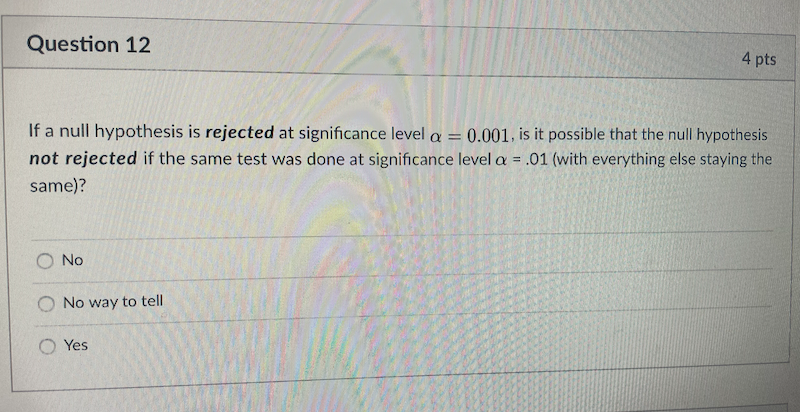 solved-question-12-4-pts-if-a-null-hypothesis-is-rejected-at-chegg