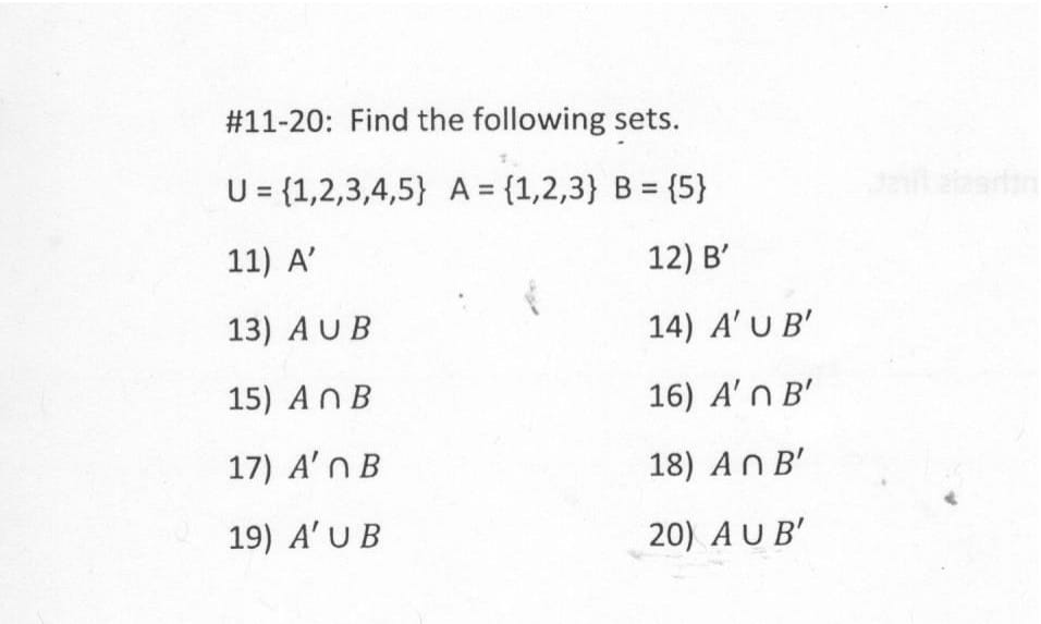 Solved #11-20: Find The Following Sets. U = {1,2,3,4,5} A = | Chegg.com