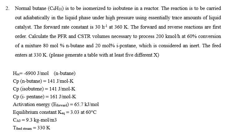 Solved 2. Normal butane (C4H10) is to be isomerized to | Chegg.com