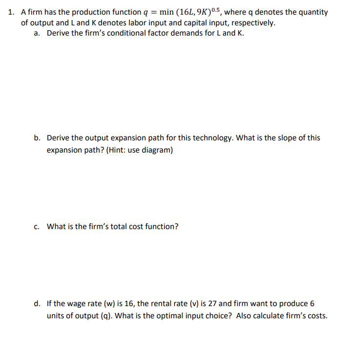 Solved 1. A firm has the production function q = min (16L, | Chegg.com