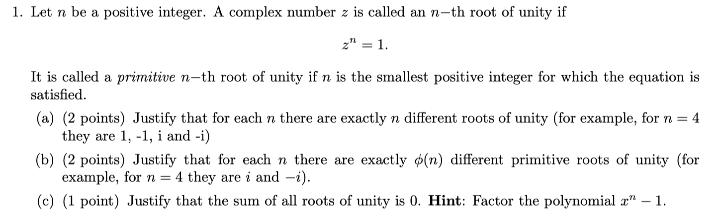 \[
z^{n}=1 .
\]
It is called a primitive \( n \)-th root of unity if \( n \) is the smallest positive integer for which the e