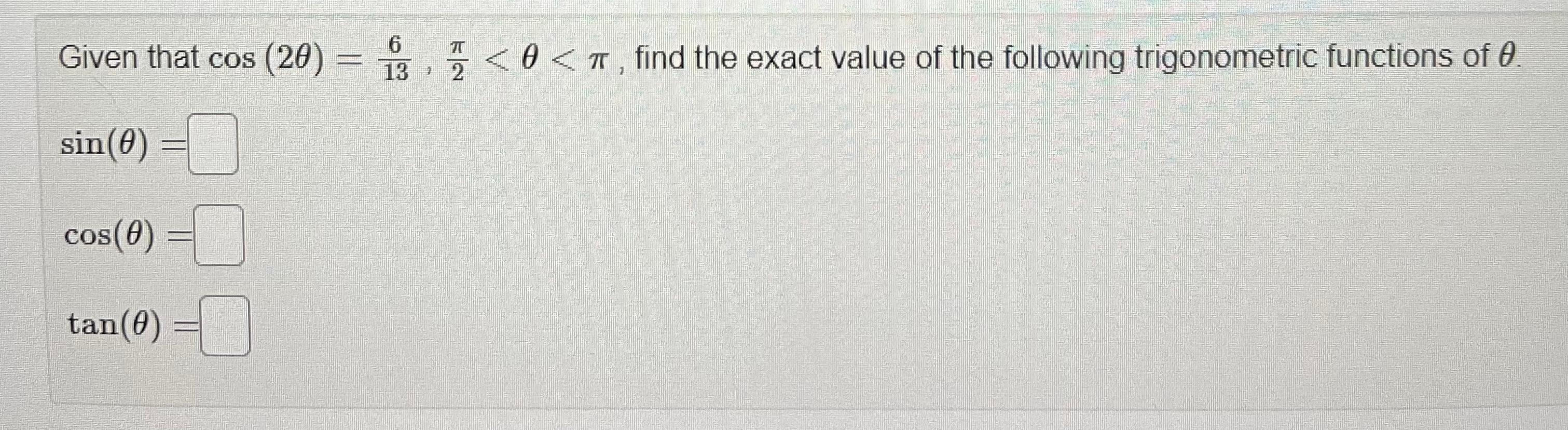 Solved Given that cos(2θ)=136,2π