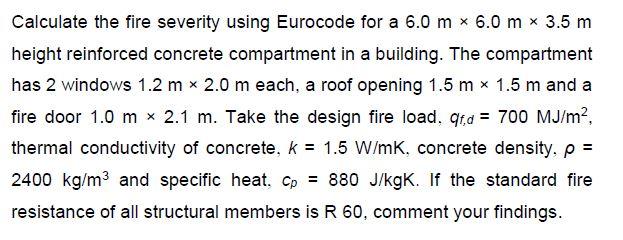 Solved Calculate the fire severity using Eurocode for a 6.0 | Chegg.com
