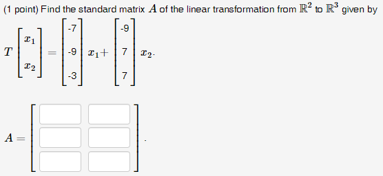 Solved (1 point) Find the standard matrix A of the linear | Chegg.com