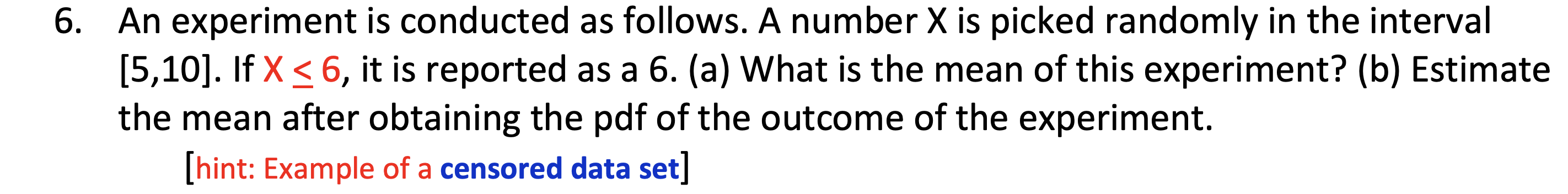 Solved 6. An experiment is conducted as follows. A number X | Chegg.com