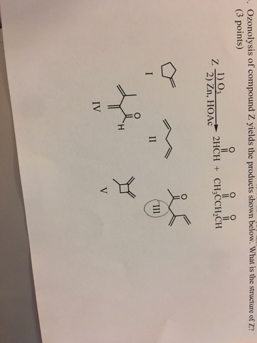 Ozonolysis of compound Z yields the products shown