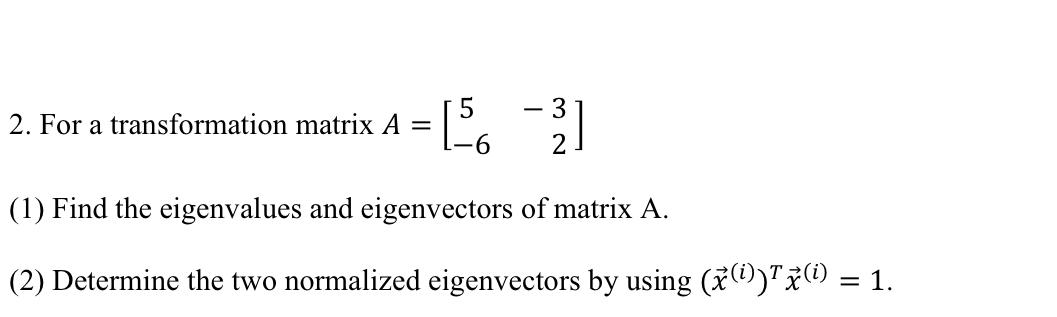 Solved 2. For a transformation matrix A = [6 -3 (1) Find the | Chegg.com