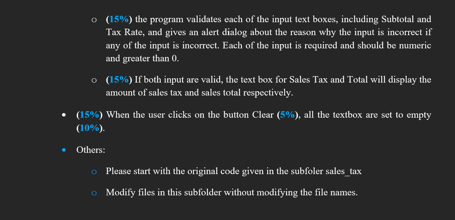 O \( (15 \%) \) the program validates each of the input text boxes, including Subtotal and Tax Rate, and gives an alert dialo