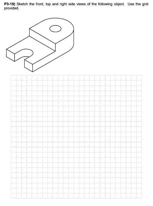 Solved P3-19) Sketch the front, top and right side views of | Chegg.com