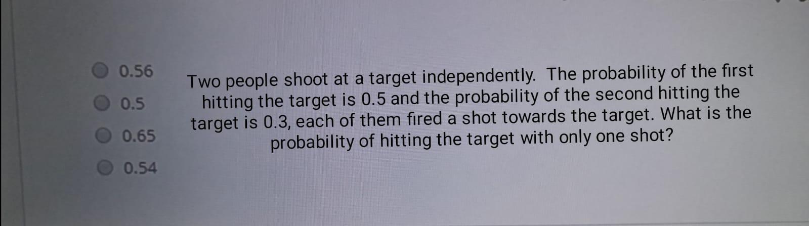 Solved 0.56 0.5 Two people shoot at a target independently. | Chegg.com