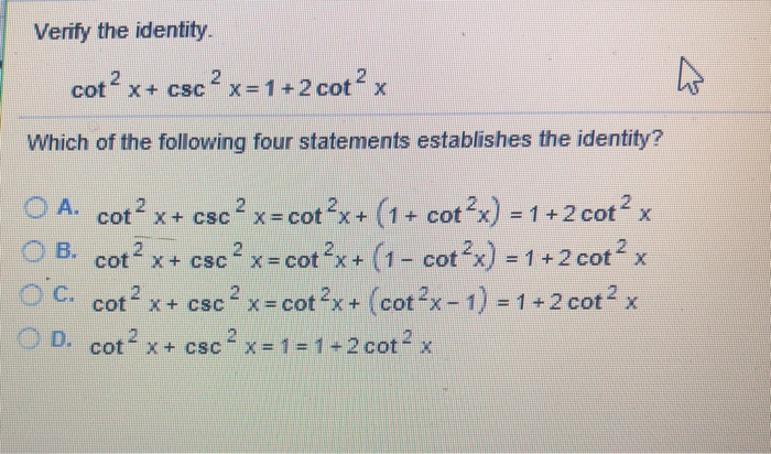 Solved Verify the identity 2 2 2 cot x+csc x=1+2cot x Which | Chegg.com