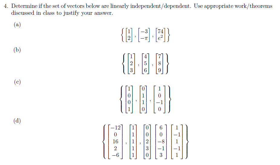 4. Determine if the set of vectors below are linearly independent/dependent. Use appropriate work/theorems discussed in class