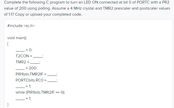 Solved Complete the following C program to turn an LED ON | Chegg.com