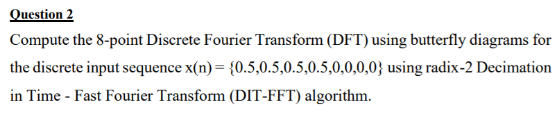 Solved Question 2 Compute the 8-point Discrete Fourier | Chegg.com