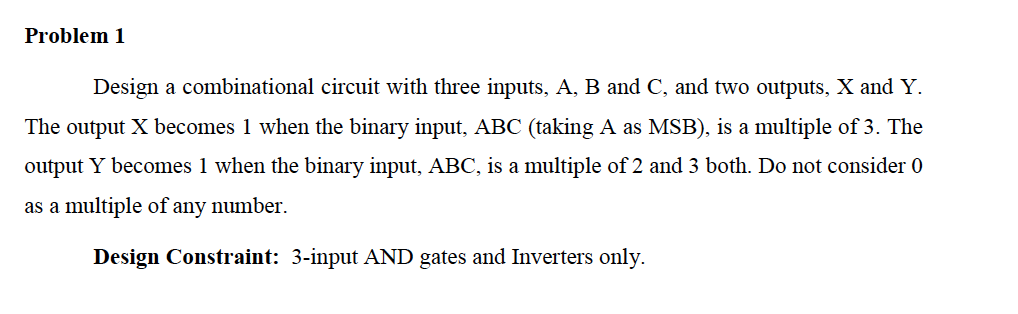 Solved Problem 1 Design a combinational circuit with three | Chegg.com